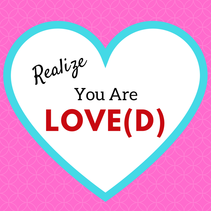 Realize You are Love(d)
