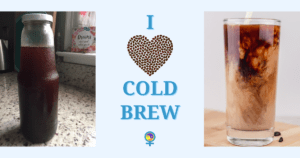 I Love Cold Brew Coffee