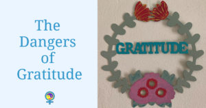 Dangers of Gratitude